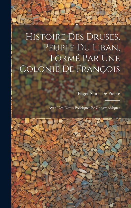 Front cover_Histoire Des Druses, Peuple Du Liban, Formé Par Une Colonie De François