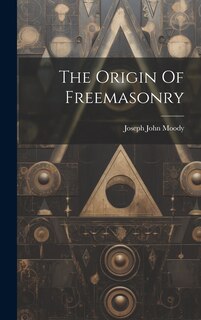 Front cover_The Origin Of Freemasonry
