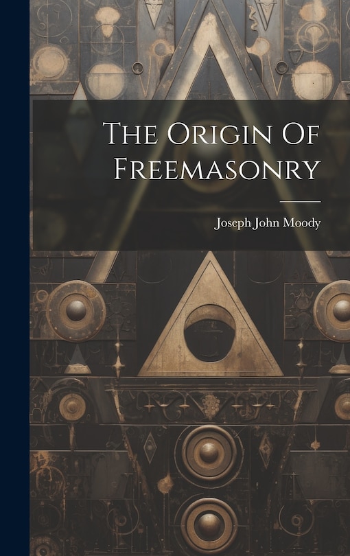 Front cover_The Origin Of Freemasonry