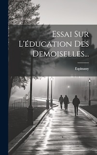 Front cover_Essai Sur L'&eacute;ducation Des Demoiselles...