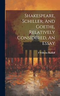 Couverture_Shakespeare, Schiller, And Goethe, Relatively Considered, An Essay