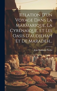 Front cover_Relation D'un Voyage Dans La Marmarique, La Cyrénaïque, Et Les Oasis D'audjehah Et De Maradeh...