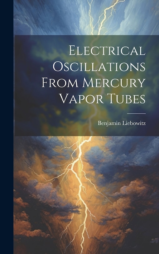 Front cover_Electrical Oscillations From Mercury Vapor Tubes