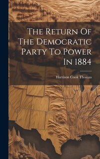 Couverture_The Return Of The Democratic Party To Power In 1884