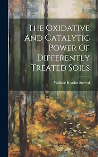 Couverture_The Oxidative And Catalytic Power Of Differently Treated Soils