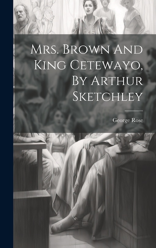 Front cover_Mrs. Brown And King Cetewayo, By Arthur Sketchley