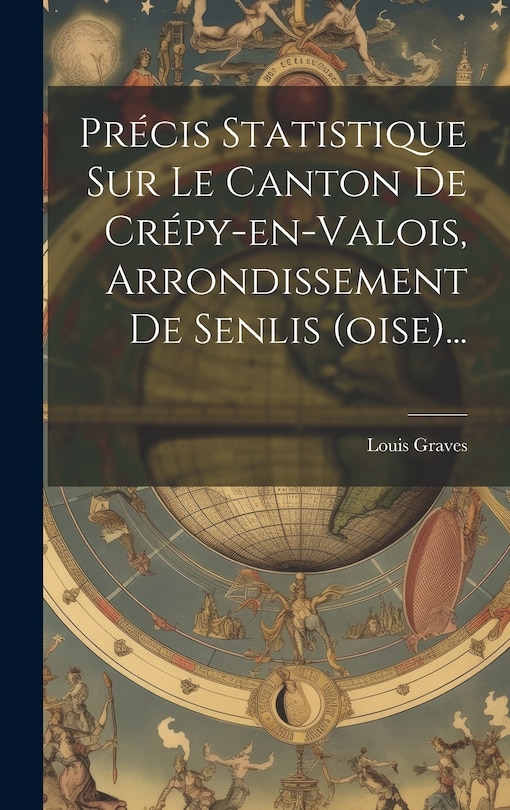 Front cover_Précis Statistique Sur Le Canton De Crépy-en-valois, Arrondissement De Senlis (oise)...