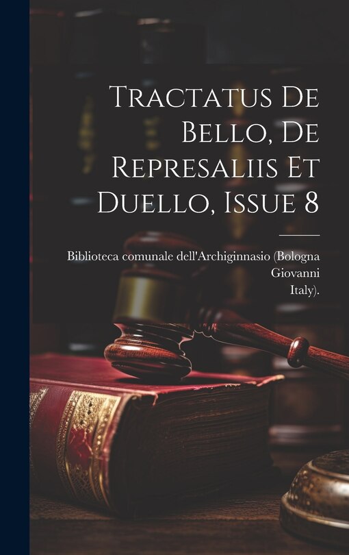 Front cover_Tractatus De Bello, De Represaliis Et Duello, Issue 8