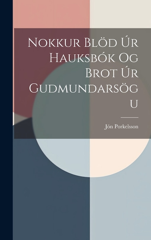 Couverture_Nokkur Blöd úr Hauksbók og Brot úr Gudmundarsögu