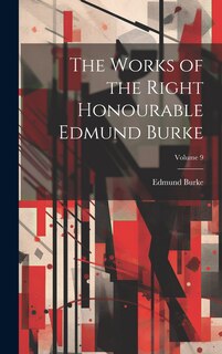 Couverture_The Works of the Right Honourable Edmund Burke; Volume 9