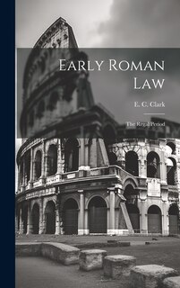 Early Roman Law: The Regal Period