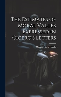 Couverture_The Estimates of Moral Values Expressed in Cicero's Letters