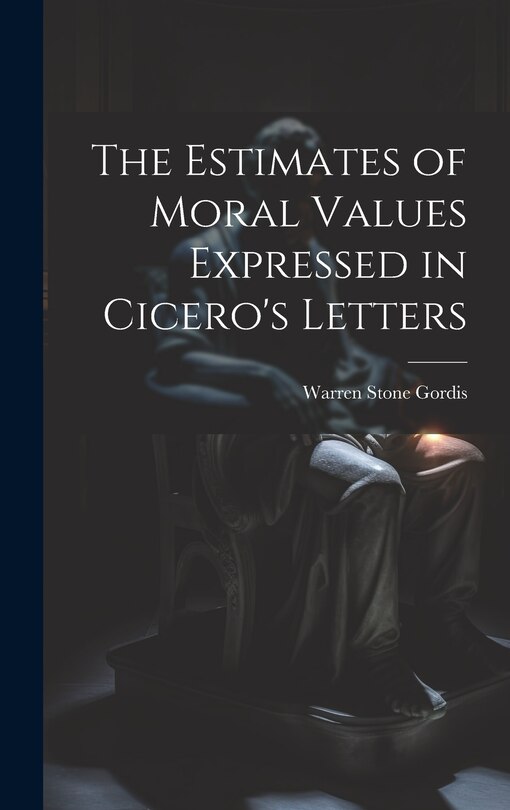 Couverture_The Estimates of Moral Values Expressed in Cicero's Letters
