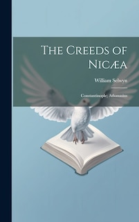 Front cover_The Creeds of Nicæa; Constantinople; Athanasius