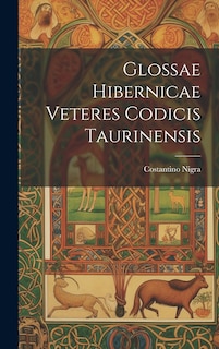 Front cover_Glossae Hibernicae Veteres Codicis Taurinensis