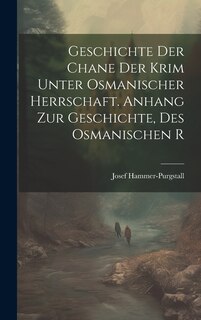 Couverture_Geschichte der Chane der Krim Unter Osmanischer Herrschaft. Anhang zur Geschichte, des Osmanischen R