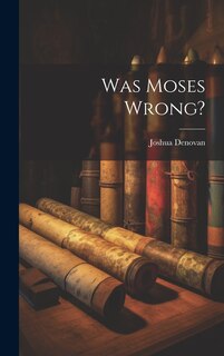Front cover_Was Moses Wrong?