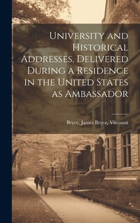 Couverture_University and Historical Addresses, Delivered During a Residence in the United States as Ambassador