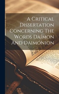 Front cover_A Critical Dissertation Concerning The Words Daímon And Daimónion