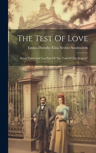 The Test Of Love: Being Third And Last Part Of the Trail Of The Serpent