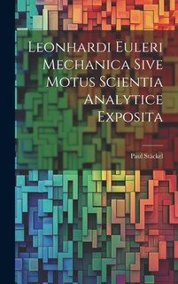 Couverture_Leonhardi Euleri Mechanica Sive Motus Scientia Analytice Exposita