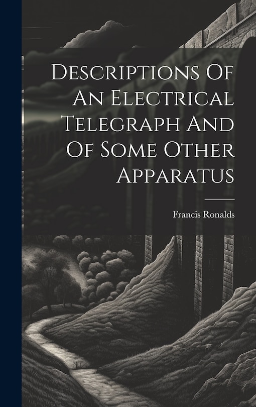 Front cover_Descriptions Of An Electrical Telegraph And Of Some Other Apparatus