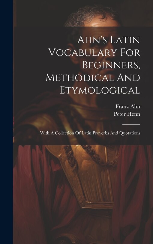 Front cover_Ahn's Latin Vocabulary For Beginners, Methodical And Etymological