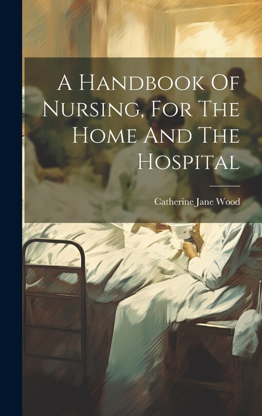 Couverture_A Handbook Of Nursing, For The Home And The Hospital