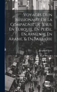 Couverture_Voyages D'un Missionaire De La Compagnie De Jesus, En Turquie, En Perse, En Armenie, En Arabie, & En Barbarie