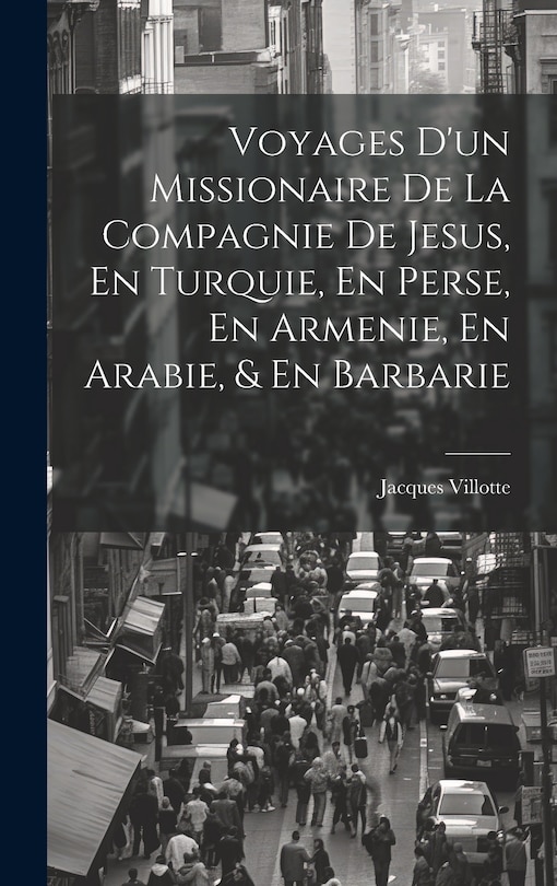 Couverture_Voyages D'un Missionaire De La Compagnie De Jesus, En Turquie, En Perse, En Armenie, En Arabie, & En Barbarie