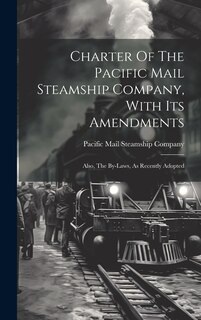 Couverture_Charter Of The Pacific Mail Steamship Company, With Its Amendments