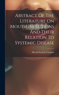 Front cover_Abstract Of The Literature On Mouth Infections And Their Relation To Systemic Disease