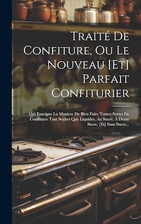 Front cover_Traité De Confiture, Ou Le Nouveau [et] Parfait Confiturier