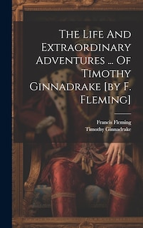 Front cover_The Life And Extraordinary Adventures ... Of Timothy Ginnadrake [by F. Fleming]