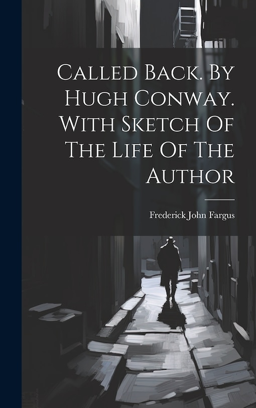 Front cover_Called Back. By Hugh Conway. With Sketch Of The Life Of The Author