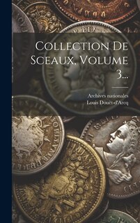 Front cover_Collection De Sceaux, Volume 3...