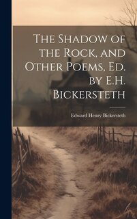 Front cover_The Shadow of the Rock, and Other Poems, Ed. by E.H. Bickersteth