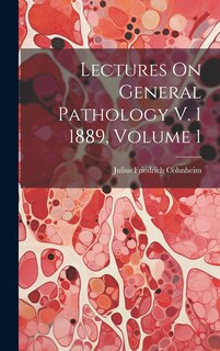 Front cover_Lectures On General Pathology V. 1 1889, Volume 1