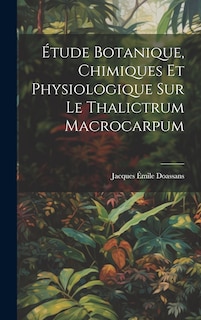 Front cover_Étude Botanique, Chimiques Et Physiologique Sur Le Thalictrum Macrocarpum