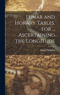 Couverture_Lunar and Horary Tables, for ... Ascertaining the Longitude
