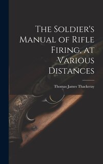 Couverture_The Soldier's Manual of Rifle Firing, at Various Distances