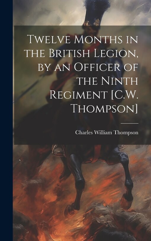 Couverture_Twelve Months in the British Legion, by an Officer of the Ninth Regiment [C.W. Thompson]