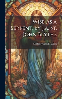 Couverture_Wise As a Serpent, by J.a. St. John Blythe