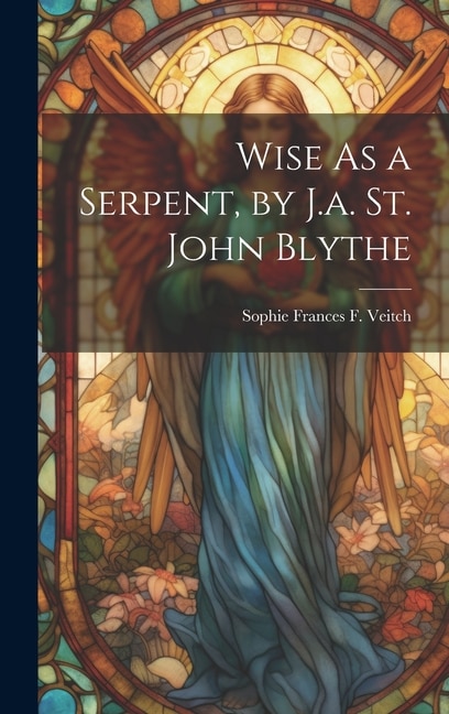 Couverture_Wise As a Serpent, by J.a. St. John Blythe