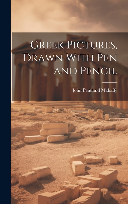 Front cover_Greek Pictures, Drawn With Pen and Pencil