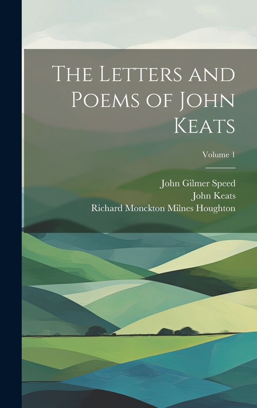 Couverture_The Letters and Poems of John Keats; Volume 1