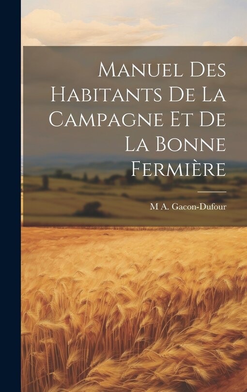 Couverture_Manuel Des Habitants De La Campagne Et De La Bonne Fermi&egrave;re