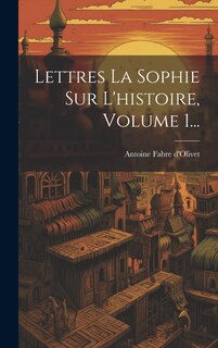 Front cover_Lettres La Sophie Sur L'histoire, Volume 1...