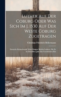 Front cover_Luther Auf Der Coburg Oder Was Sich Im J. 1530 Auf Der Weste Coburg Zugetragen