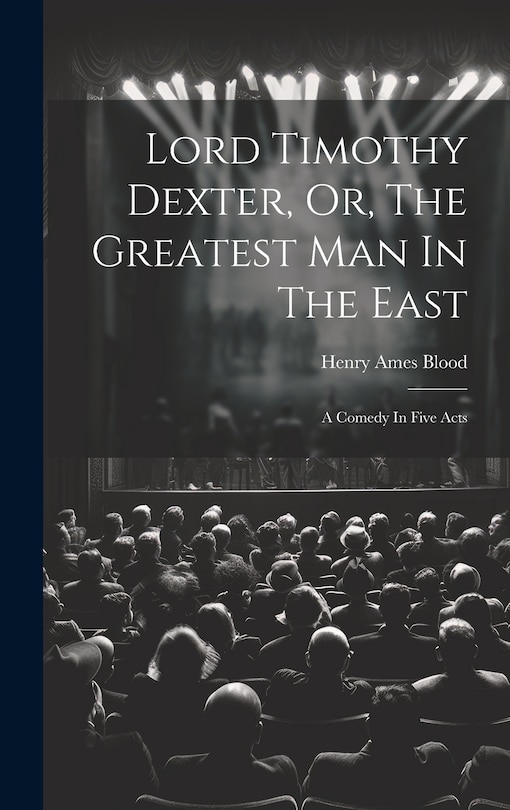 Front cover_Lord Timothy Dexter, Or, The Greatest Man In The East
